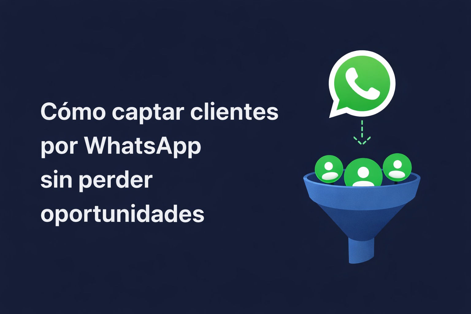 Cómo captar clientes por WhatsApp sin perder oportunidades