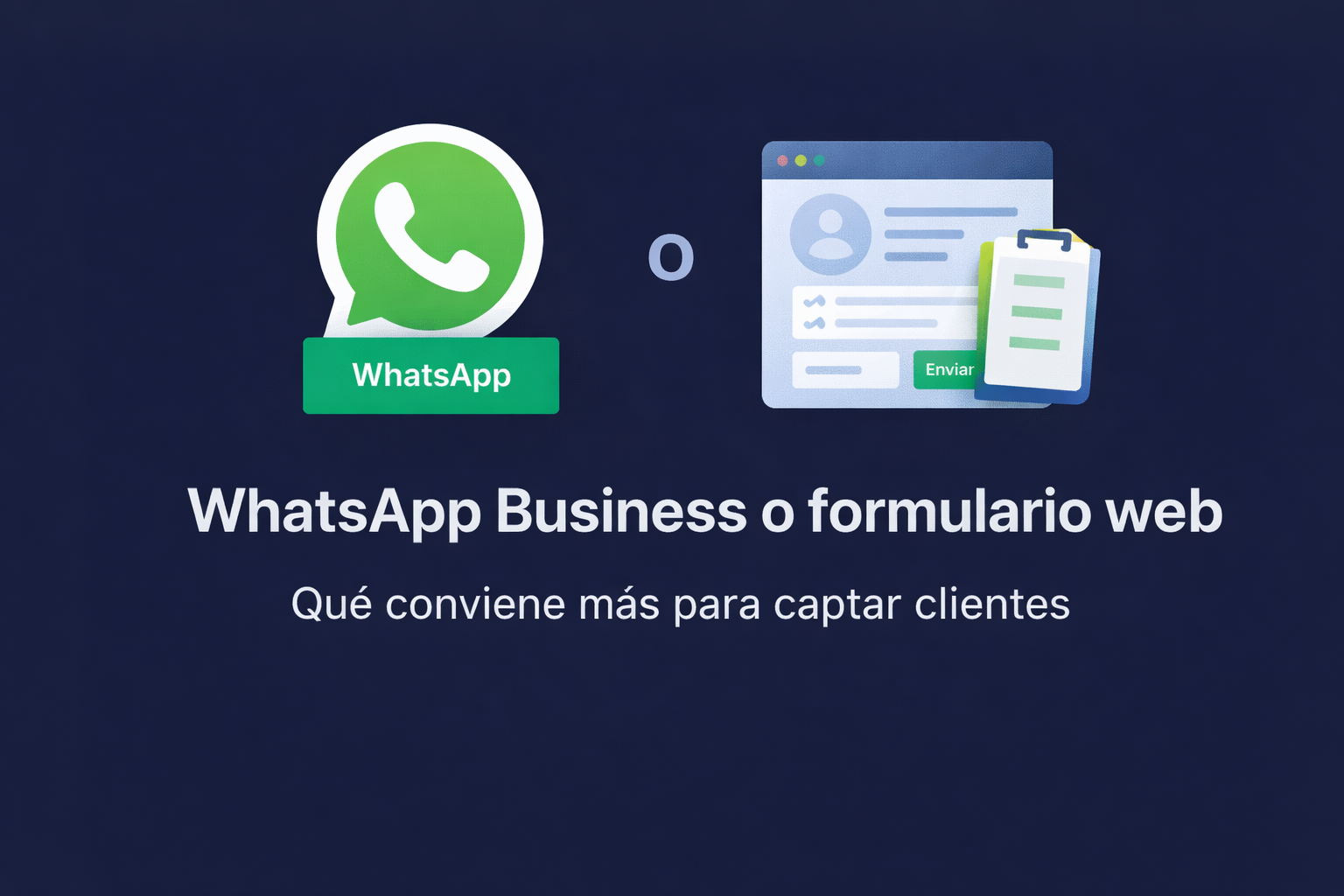 WhatsApp Business o formulario web: qué conviene más para captar clientes